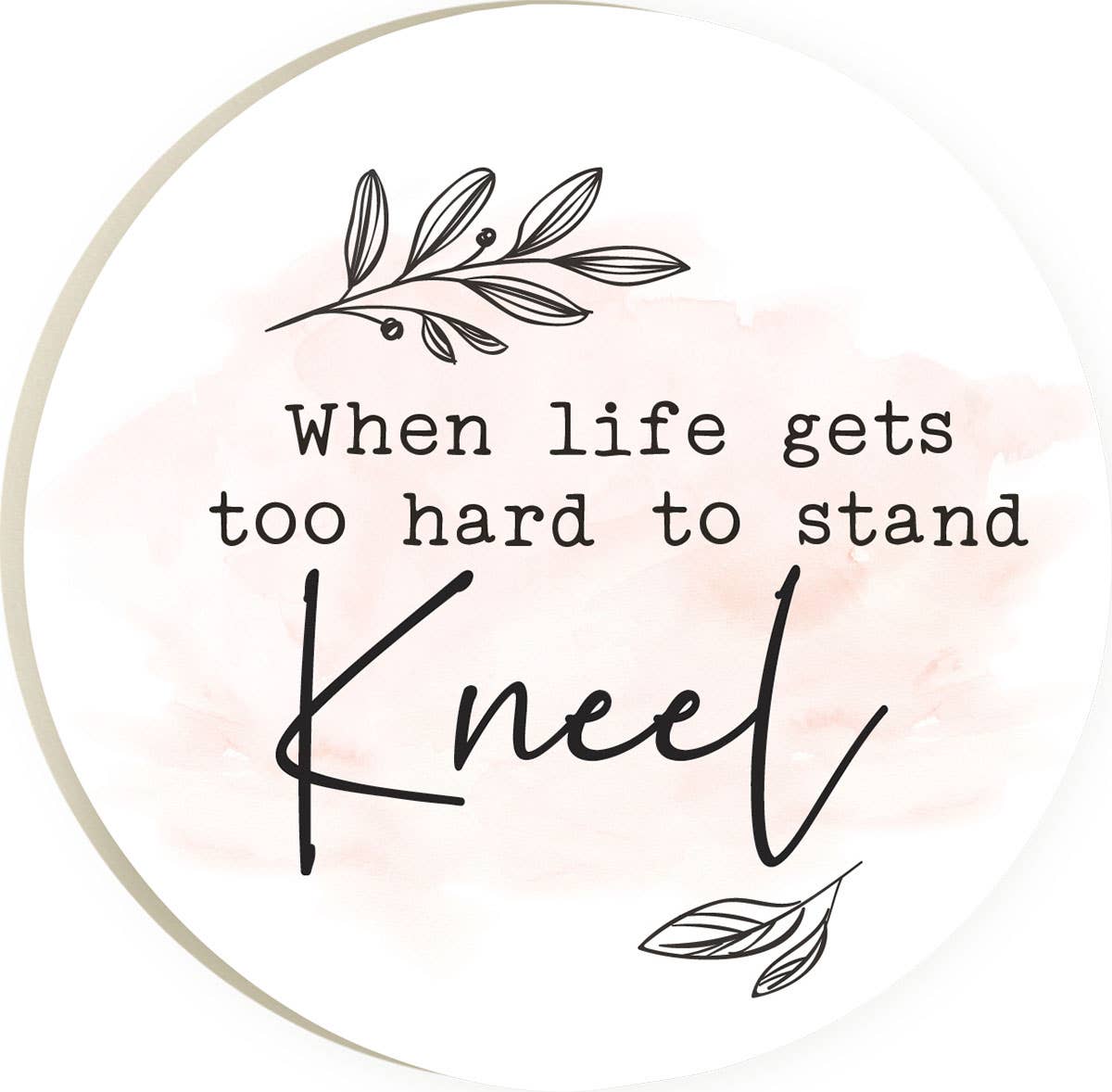 When Life Gets To Hard To Stand Kneel Round Coaster-2 Pack