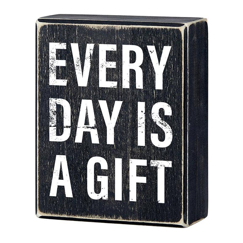 Box Sign - Every Day Is A Gift - 4 x 5"