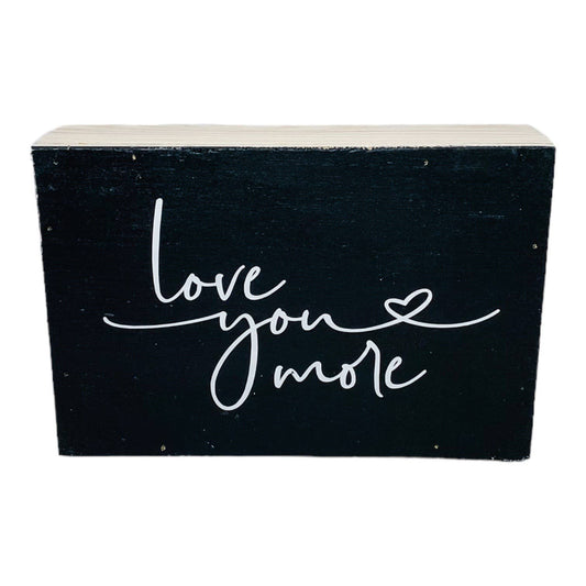 Love You More Small Black Modern Farmhouse Sign