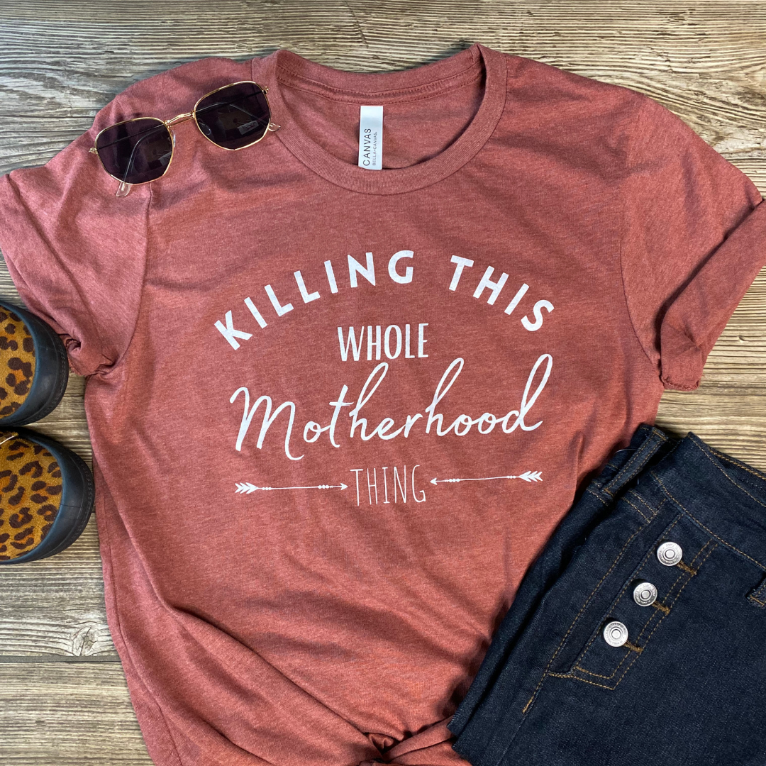 Mom Shirt, Mom T-Shirt, Killing This Whole Motherhood Thing