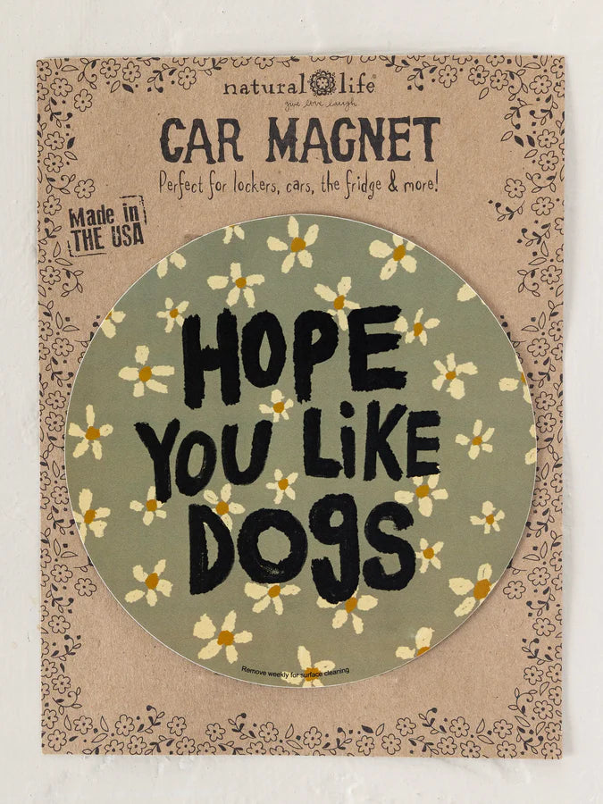 Natural Life Car Magnet-Hope You Like Dogs
