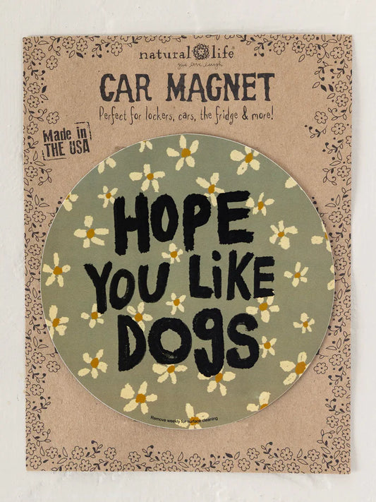 Natural Life Car Magnet-Hope You Like Dogs